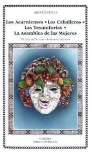 Los Acarnienses; Los Caballeros; Las Tesmoforias; La Asamblea de Mujeres