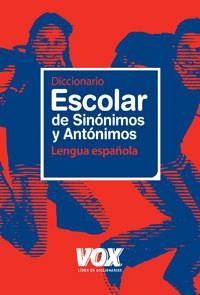 Diccionario Escolar de Sinónimos y Antónimos