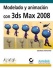 Modelado y animación con 3ds Max 2008